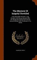 bokomslag The Mystery Of Iniquity Unveiled