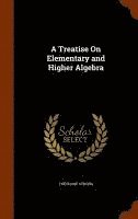Théodore Strong - Treatise On Elementary and Higher Algebra, Inbunden