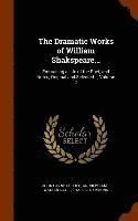 bokomslag The Dramatic Works of William Shakspeare...