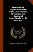 bokomslag Reports of the Inspectors of Mines of the Anthracite and Bituminous Coal Regions of Pennsylvania, for the Year 1890