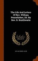 Life And Letters Of Rev. William Pennefather, Ed. By Rev. R. Braithwaite