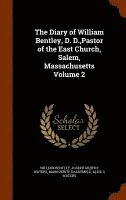 William Bentley, Joseph Gilbert Waters, Marguerite Dalrymple - Diary of William Bentley, D. D., Pastor of the East Church, Salem, Massachusetts Volume 2, Inbunden