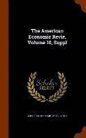 bokomslag The American Economic Revie, Volume 10, Suppl