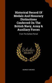 bokomslag Historical Record Of Medals And Honorary Distinctions Conferred On The British Navy, Army & Auxiliary Forces