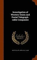 bokomslag Investigation of Western Union and Postal Telegraph-cable Companies