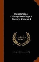 Transactions - Chicago Pathological Society, Volume 3 1