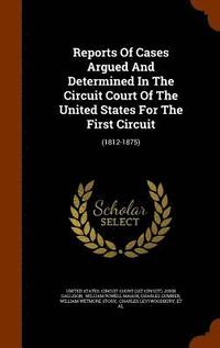 bokomslag Reports Of Cases Argued And Determined In The Circuit Court Of The United States For The First Circuit