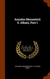 bokomslag Annales Monasterii S. Albani, Part 1