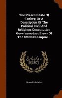 bokomslag Present State Of Turkey, Or A Description Of The Political Civil And Religious Constitution Governmentand Laws Of The Ottoman Empire, 1