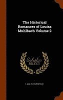 bokomslag The Historical Romances of Louisa Muhlbach Volume 2