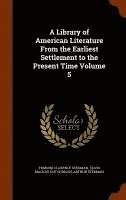 bokomslag A Library of American Literature From the Earliest Settlement to the Present Time Volume 5