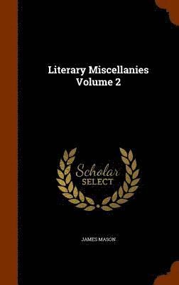 Literary Miscellanies Volume 2 1