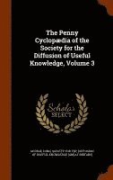 bokomslag Penny Cyclopædia of the Society for the Diffusion of Useful Knowledge, Volume 3