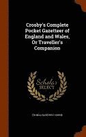 bokomslag Crosby's Complete Pocket Gazetteer of England and Wales, Or Traveller's Companion