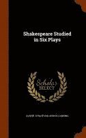Shakespeare Studied in Six Plays 1