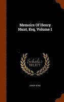 bokomslag Memoirs Of Henry Hunt, Esq, Volume 1