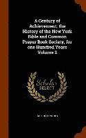 bokomslag A Century of Achievement, the History of the New York Bible and Common Prayer Book Society, for one Hundred Years Volume 2