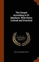 bokomslag The Gospel According to St. Matthew, With Notes Critical and Practical
