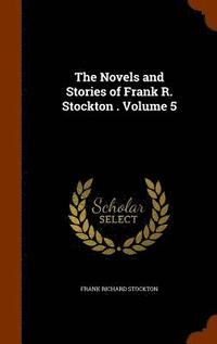 bokomslag The Novels and Stories of Frank R. Stockton . Volume 5