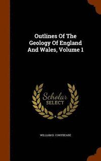 bokomslag Outlines Of The Geology Of England And Wales, Volume 1