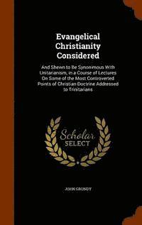 bokomslag Evangelical Christianity Considered