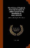 bokomslag History of England, From the Invasion of Julius Caesar to the Revolution in MDCLXXXVIII
