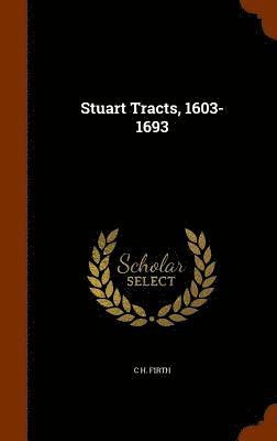 Stuart Tracts, 1603-1693 1