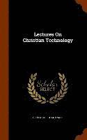 Lectures On Christian Technology 1