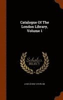 bokomslag Catalogue Of The London Library, Volume 1