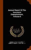 bokomslag Annual Report Of The Insurance Commissioner, Volume 6