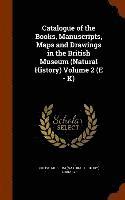 Catalogue of the Books, Manuscripts, Maps and Drawings in the British Museum (Natural History) Volume 2 (E - K) 1