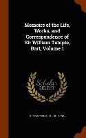 bokomslag Memoirs of the Life, Works, and Correspondence of Sir William Temple, Bart, Volume 1