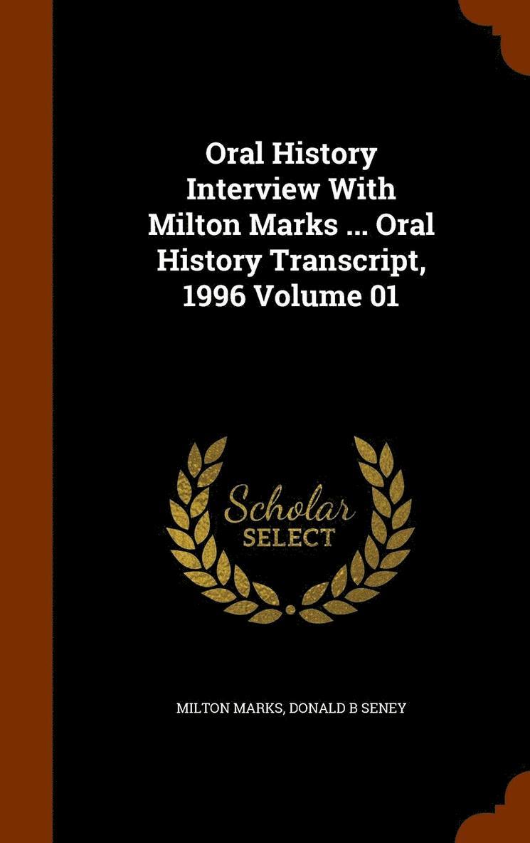 Oral History Interview With Milton Marks ... Oral History Transcript, 1996 Volume 01 1