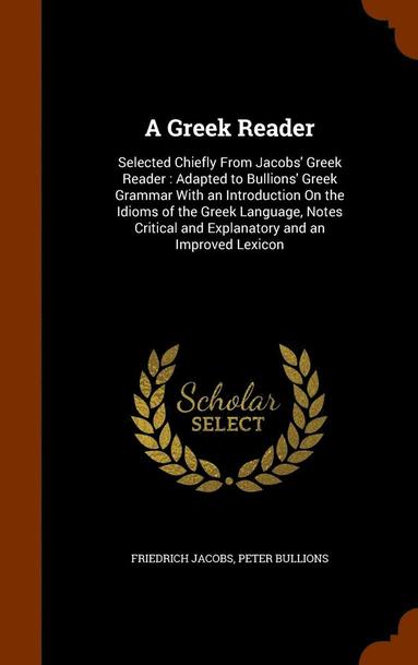 Friedrich Jacobs, Peter Bullions - Greek Reader, Inbunden