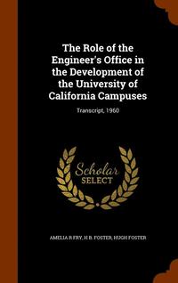 bokomslag The Role of the Engineer's Office in the Development of the University of California Campuses