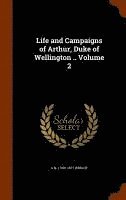 bokomslag Life and Campaigns of Arthur, Duke of Wellington .. Volume 2