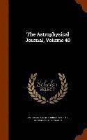American Astronomical Society - Astrophysical Journal, Volume 40, Inbunden