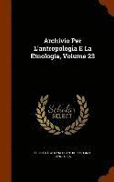 bokomslag Archivio Per L'antropologia E La Etnologia, Volume 23