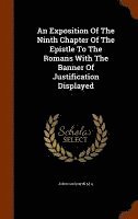 bokomslag An Exposition Of The Ninth Chapter Of The Epistle To The Romans With The Banner Of Justification Displayed