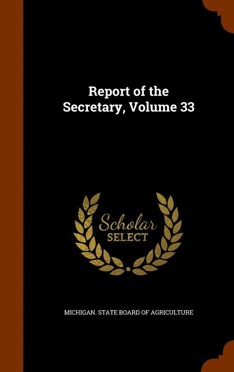 Michigan State Board of Agriculture - Report of the Secretary, Volume 33, Inbunden