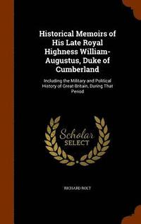 bokomslag Historical Memoirs of His Late Royal Highness William-Augustus, Duke of Cumberland