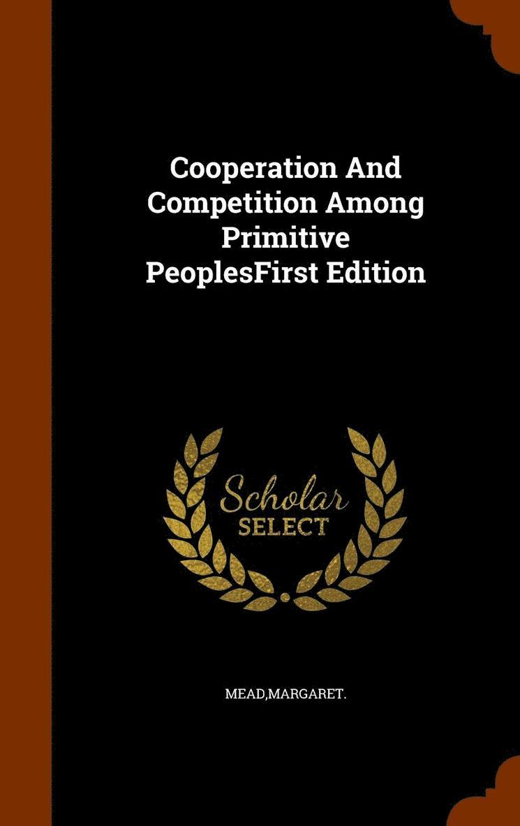 Cooperation And Competition Among Primitive PeoplesFirst Edition 1