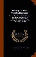 Elam E Branch, Elam E. Branch, Earl W de la Vergne - History Of Ionia County, Michigan, Inbunden
