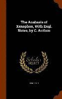 bokomslag The Anabasis of Xenophon, With Engl. Notes, by C. Anthon