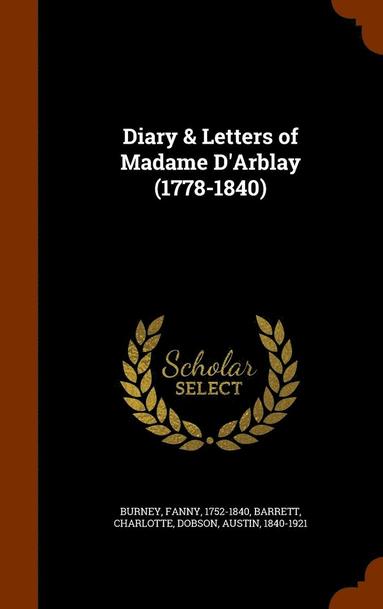 Fanny Burney, Charlotte Barrett, Austin Dobson - Diary & Letters of Madame D'Arblay (1778-1840), Inbunden