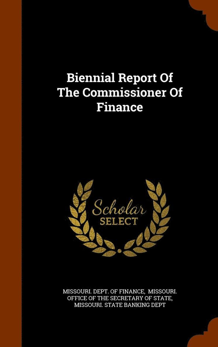 Biennial Report Of The Commissioner Of Finance 1