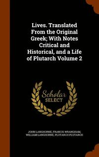 bokomslag Lives. Translated From the Original Greek; With Notes Critical and Historical, and a Life of Plutarch Volume 2