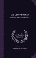 G Herbert 1800-1852 Rodwell - Old London Bridge, Inbunden