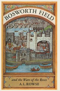 bokomslag Bosworth Field and the Wars of the Roses