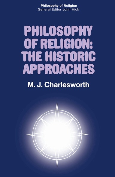 Max Charlesworth - Philosophy of Religion: The Historic Approaches, Häftad